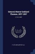 General Henry Goddard Thomas, 1837-1897: A Memorial