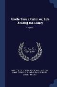 Uncle Tom's Cabin Or, Life Among the Lowly, Volume 1
