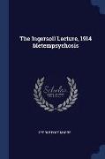 The Ingersoll Lecture, 1914 Metempsychosis