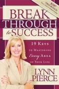 Breakthrough to Success: 19 Keys to Mastering Every Area of Your Life