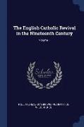 The English Catholic Revival in the Nineteenth Century, Volume 1