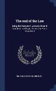 The End of the Law: Being the Warburton Lectures Given in Lincoln's Inn Chapel During the Years 1907-1911