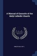 A Manual of Councils of the Holy Catholic Church