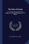 The Odes of Horace: Tr. Into Engl. Verse, with the Orig. Measures Preserved Throughout, by R.W. O'Brien