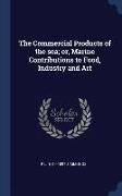 The Commercial Products of the sea, or, Marine Contributions to Food, Industry and Art