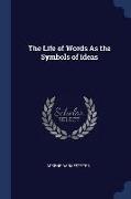 The Life of Words as the Symbols of Ideas