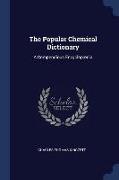 The Popular Chemical Dictionary: A Compendious Encyclopdia