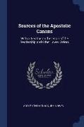 Sources of the Apostolic Canons: With a Treatise on the Origin of the Readership and Other Lower Orders