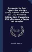 Turnover in the Sales Organization, A Study of Actual Turnover Conditions in a Large Number of National Sales Organization, with a Discussion of Cause