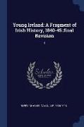 Young Ireland: A Fragment of Irish History, 1840-45: Final Revision: 1