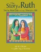 The Story of Ruth: Twelve Moments in Every Woman's Life