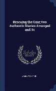 Rescuing the Czar, Two Authentic Diaries Arranged and Tr