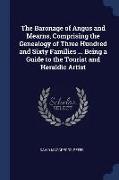 The Baronage of Angus and Mearns, Comprising the Genealogy of Three Hundred and Sixty Families ... Being a Guide to the Tourist and Heraldic Artist