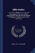 Bible Studies: Contributions Chiefly from Papyri and Inscriptions to the History of the Language, the Literature, and the Religion of