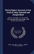 Pierce Egan's Account of the Trial of John Thurtell and Joseph Hunt: With an Appendix, Disclosing Some Extraordinary Facts, Exclusively in the Possess