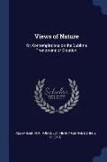 Views of Nature: Or, Contemplations on the Sublime Phenomena of Creation