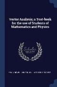 Vector Analysis, A Text-Book for the Use of Students of Mathematics and Physics