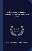 Princes and Poisoners, Studies of the Court of Louis XIV