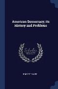 American Democracy, Its History and Problems