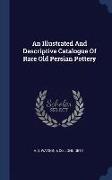 An Illustrated And Descriptive Catalogue Of Rare Old Persian Pottery