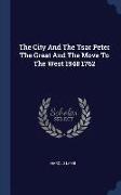 The City and the Tsar Peter the Great and the Move to the West 1948 1762