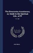 The Directories Ascetiucum, Or, Guide to the Spiritual Life., of IV, Volume I