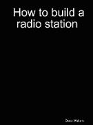 How to Build a Radio Station