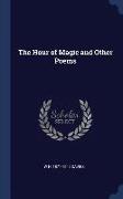 The Hour of Magic and Other Poems