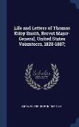 Life and Letters of Thomas Kilby Smith, Brevet Major-General, United States Volunteers, 1820-1887