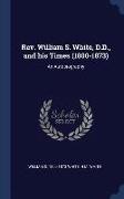Rev. William S. White, D.D., and his Times (1800-1873): An Autobiography