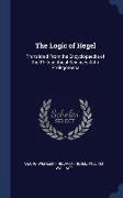 The Logic of Hegel: Translated from the Encyclopaedia of the Philosophical Sciences with Prolegomena