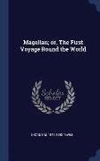 Magellan, Or, the First Voyage Round the World