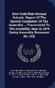 New York State Normal Schools. Report of the Special Committee of the Assembly ... Transmitted to the Assembly, May 19, 1879 (Being Assembly Document
