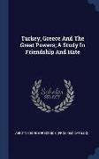 Turkey, Greece and the Great Powers, A Study in Friendship and Hate
