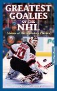 Greatest Goalies of the NHL: Stories of the Legendary Players