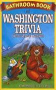 Bathroom Book of Washington Trivia: Weird, Wacky and Wild