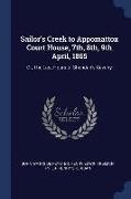 Sailor's Creek to Appomattox Court House, 7th, 8th, 9th April, 1865: Or, the Last Hours of Sheridan's Cavalry