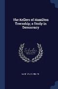 The Kellers of Hamilton Township, A Study in Democracy