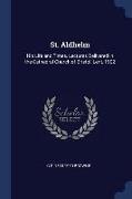 St. Aldhelm: His Life and Times, Lectures Delivered in the Cathedral Church of Bristol, Lent, 1902