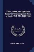 Verse, Prose, and Epitaphs from the Commonplace Book of Lewin Hill, C.B., 1848-1908