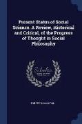 Present Status of Social Science. a Review, Historical and Critical, of the Progress of Thought in Social Philosophy