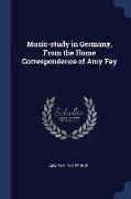 Music-Study in Germany, from the Home Correspondence of Amy Fay