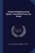 Of the Priesthood. in Six Books. Translated from the Greek