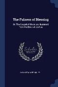 The Fulness of Blessing: Or, the Gospel of Christ, as Illustrated from the Book of Joshua