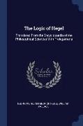 The Logic of Hegel: Translated From the Encyclopaedia of the Philosophical Sciences With Prolegomena