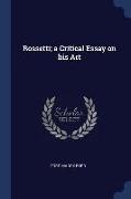 Rossetti, A Critical Essay on His Art