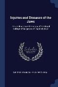 Injuries and Diseases of the Jaws: The Jacksonian Prize Essay of the Royal College of Surgeons of England, 1867