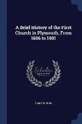 A Brief History of the First Church in Plymouth, From 1606 to 1901
