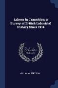 Labour in Transition, A Survey of British Industrial History Since 1914