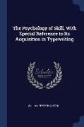 The Psychology of Skill, with Special Reference to Its Acquisition in Typewriting